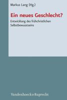 Ein Neues Geschlecht?: Entwicklung Des Fruhchristlichen Selbstbewusstseins 3525593643 Book Cover