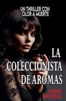 La Colecionista de Aromas (Saga Goldar) (Spanish Edition) B0DQ6H9VTB Book Cover