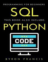 Programming for Beginners - 2 Manuscripts: SQL & Python 1540688992 Book Cover