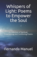 Whispers of Light: Poems to Empower the Soul: A Collection of Spiritual, Empowering and Comforting Poems (Spiritual Poems to Empower the Soul) B0F93DPD24 Book Cover