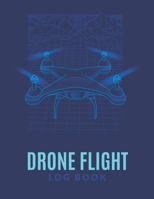 Drone Flight Logbook: Drone Flight Log Book; Drone Flight Time & Flight Map Record; Drone Flight Planning; Drone Flight Training Journal; First Drone ... Pilot Gift; Drone Journal; Drone Log Book 1677650591 Book Cover