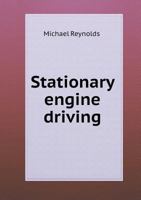 Stationary Engine Driving: A Practical Manual for Engineers in Charge of Stationary Engines 1016705107 Book Cover