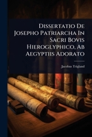 Dissertatio De Josepho Patriarcha In Sacri Bovis Hieroglyphico, Ab Aegyptiis Adorato (Italian Edition) 1024415252 Book Cover