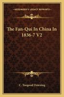 The Fan-qui In China, In 1836-7; Volume 2 1163102180 Book Cover