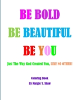 BE BOLD, BE BEAUTIFUL, BE YOU 0359070949 Book Cover