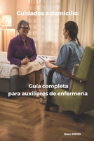 Cuidados a domicilio: guía completa para auxiliares de enfermería B0CR99LQ5P Book Cover