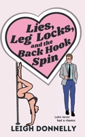 Lies, Leg Locks, and the Back Hook Spin 1736206869 Book Cover