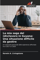 La mia saga del (dis)lavoro in Guyana: Una situazione difficile da gestire (Italian Edition) 6208034914 Book Cover