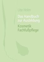 Das Handbuch zur Ausbildung Kosmetik Fachfußpflege 3844831363 Book Cover