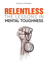 Relentless: The Lessons in Mental Toughness B08SBCG1FL Book Cover