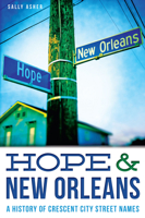 Hope & New Orleans: A History of Crescent City Street Names (Landmarks) 1626190534 Book Cover