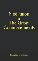 Meditation on The Great Commandments B0GS6D41CK Book Cover