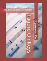 Tagore On Keys: Songs written and composed by Rabindranath Tagore arranged for the Piano B093B2L3XS Book Cover