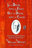 In a Door, into a Fight, Out a Door, into a Chase: Moviemaking Remembered by the Guy at the Door 0786422580 Book Cover