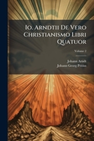 Io. Arndtii De Vero Christianismo Libri Quatuor, Volume 2 1175797391 Book Cover