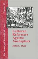 Lutheran Reformers Against Anabaptists 1579788335 Book Cover