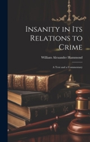 Insanity in Its Relations to Crime: A Text and a Commentary 1022771108 Book Cover