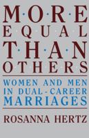 More Equal Than Others: Women and Men in Dual-Career Marriages 0520058046 Book Cover
