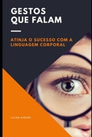 Gestos Que Falam: Atinja o Sucesso com a Linguagem Corporal B08YDLNKQ2 Book Cover