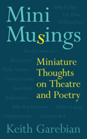 Mini Musings: Miniature Thoughts on Theatre and Poetry 1771835346 Book Cover