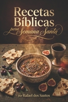 Recetas Bíblicas para Semana Santa (Spanish Edition) B0GVDQNLH5 Book Cover