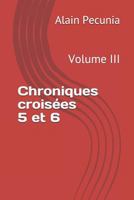 Chroniques Croisées 5 Et 6: Volume III 1795037512 Book Cover