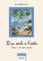 D'un siècle à l'autre - Tome 1 :: L'ordre ancien B0DLW1N1ZT Book Cover