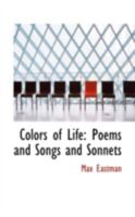 Colors of life: Poems and songs and sonnets 1530560098 Book Cover