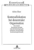 Kostenallokation Bei Dezentraler Organisation: Eine Analyse Theoretischer Konzepte Unter Beruecksichtigung Der Sachlichen Und Personellen Koordination 3631356617 Book Cover