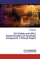 UV-Visible and HPLC Determination of Synthetic Compound 1-Phenyl Napht 6200093024 Book Cover