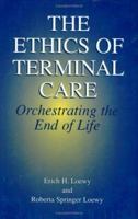 The Ethics of Terminal Care: Orchestrating the End of Life 9048140021 Book Cover