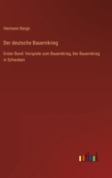 Der deutsche Bauernkrieg: Erster Band: Vorspiele zum Bauernkrieg, Der Bauernkrieg in Schwaben 3368427636 Book Cover