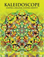 Kaleidoscope: Shaping Language, Shaping Identity 1465249370 Book Cover