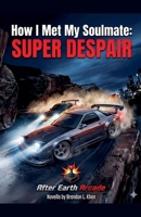 How I Met My Soulmate "Super Despair" B0H1NTDST6 Book Cover