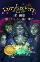 Fairykeepers Book 3 : Fairy Babies: Secret of the Gray Fairy 195069304X Book Cover
