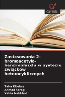 Zastosowania 2-bromoacetylo-benzimidazolu w syntezie zwiazków heterocyklicznych (Polish Edition) 6209732054 Book Cover