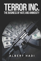 Terror Inc.: The Business of Hate and Animosity B0F248X957 Book Cover
