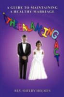 The Balancing Act: A Guide to Maintaining a Healthy Marriage 0595533132 Book Cover