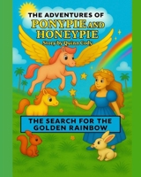 THE ADVENTURES OF PONYPIE AND HONEYPIE THE SEARCH FOR THE GOLDEN RAINBOW B0G75GQ8YT Book Cover