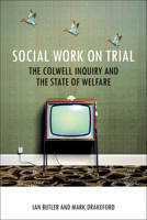 Social Work on Trial: The Colwell Inquiry and the State of Welfare 1847428673 Book Cover