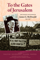 To the Gates of Jerusalem: The Diaries and Papers of James G. McDonald, 1945-1947 025301509X Book Cover