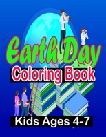 Earth Day Coloring Book Kids Ages 4-7: day Coloring Book for Children, Ages 4-8, Ages 2-4, Ages 8-12,Ages5-7,Preschool B092XK3MTZ Book Cover