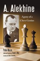 A. Alekhine: Agony of a Chess Genius 0786459816 Book Cover