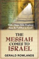 The Messiah Comes to Israel: Will a Major Bible Prophecy Soon Be Fulfilled in Israel? 8889127996 Book Cover