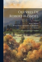 Oeuvres De Robert Blondel: Historien Normand Du Xve Siècle; Volume 1 1020720085 Book Cover