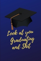 BLUE LOOK AT YOU GRADUATING AND SHIT Guest Book Graduation: Funny Gift for buddy close friend son high school College 1677630760 Book Cover