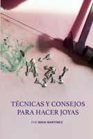 Tecnicas y Consejos para Hacer Joyas (Spanish Edition) 1981612556 Book Cover