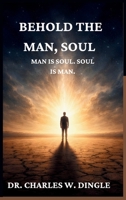 Man Is Soul; Soul Is Man B0GY1X832G Book Cover