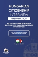 Hungarian Citizenship Interview Preparation Book: Everything You Need for the Hungarian Citizenship Interview: Questions, Answers, Language & Culture B0GVNDFT1D Book Cover