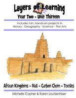 Layers of Learning Year Two Unit Thirteen: African Kingdoms, Mali, Carbon Chemistry, Textiles 1495314812 Book Cover